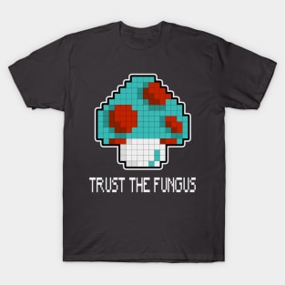 Trust The Fungus T-Shirt